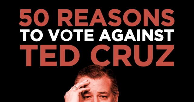 50 Reasons To Vote Against Ted Cruz